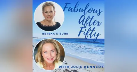 FABULOUS AFTER FIFTY! EPISODE 62 – BETSKA K BURR- MIND KINETICS & FEEDING THE WOLF