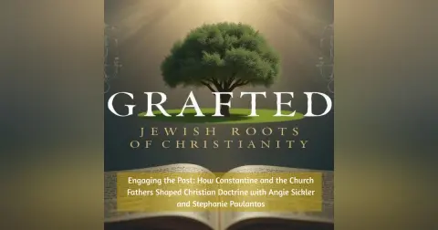Engaging the Past: How Constantine and the Church Fathers Shaped Christian Doctrine with Angie Sickler
