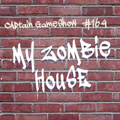Episode 164: My Zombie House