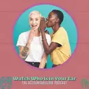 Watch Who Is In Your Ear