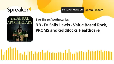 3.3 - Dr Sally Lewis - Value Based Rock, PROMS and Goldilocks Healthcare (part 1 of 3)