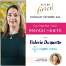 #34: Caring For Your Mental Health with Valerie Duquette, Flagler Health+ CAIR Center Director
