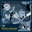 Só mais 5 minutinhos | Games e outras coisas que não conseguimos parar