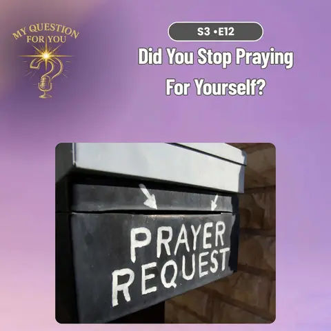 Did You Stop Praying for Yourself?