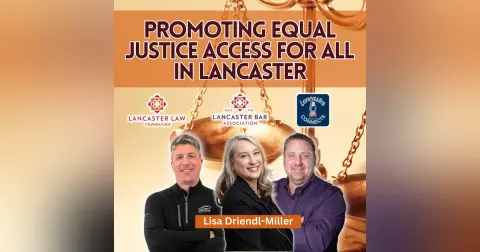 Promoting Equal Justice Access for All in Lancaster Featuring Lisa Driendl-Miller: Episode 169