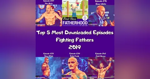 Top 5 Most Downloaded Episodes Of 2019 Fighting Fathers