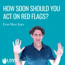 How Soon Should You Act on Red Flags?