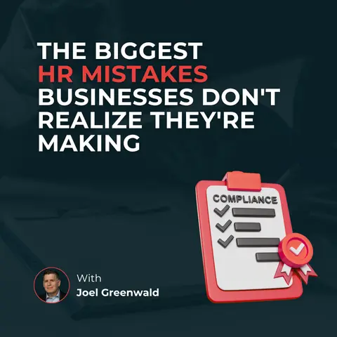 The biggest HR mistakes businesses don't realize they're making | Joel Greenwald
