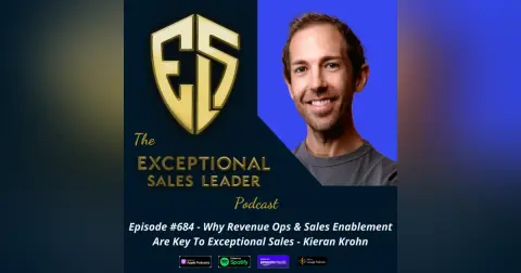 Why Revenue Operations & Sales Enablement Are Key To Exceptional Sales – Kieran Krohn
