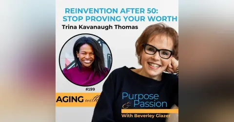Reinvention After 50: Stop Proving Your Worth