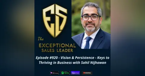 Vision & Persistence – Keys to Thriving in Business with Sahil Nijhawan
