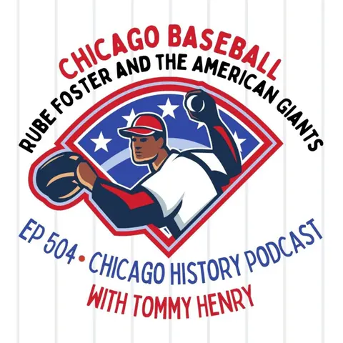 Episode 504 - Chicago Baseball: Rube Foster and the American Giants