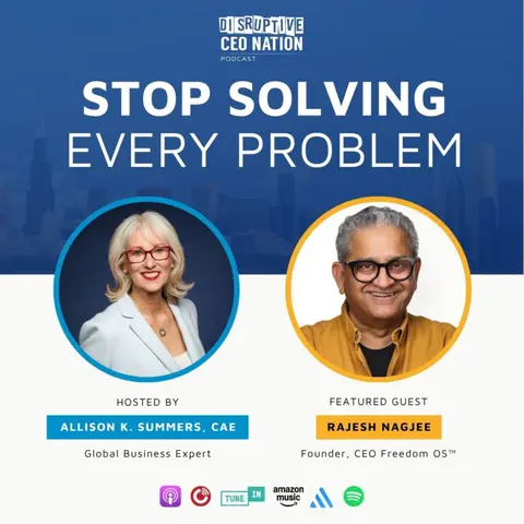 Ep 341 Stop Solving Every Problem with Rajesh Nagjee, Founder of Freedom OS™; Dubai, United Arab Emirates