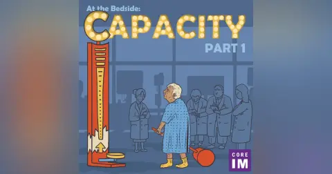 #60 Capacity Part 1: At the Bedside Segment