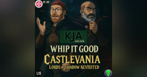 K J Arcade 28: Whip It Good: Castlevania Lords of Shadow Revisited