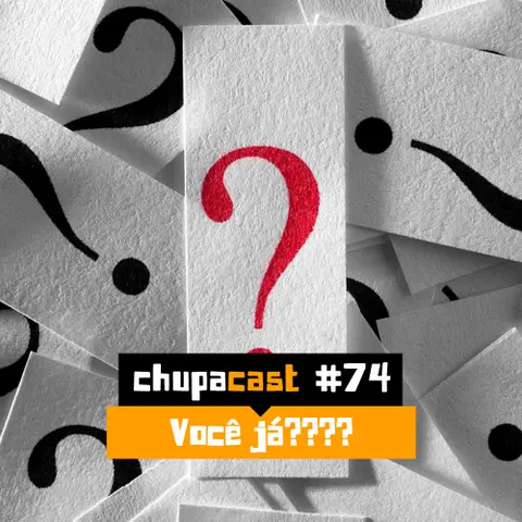 Episódio #74 – Você já???