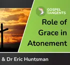 Role of Grace in Atonement (Green/Huntsman 5 of 5)