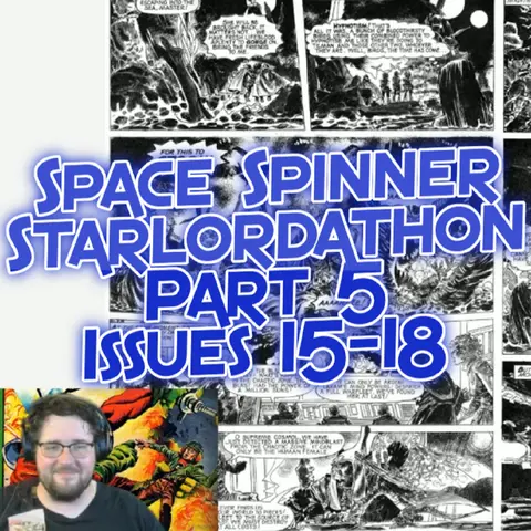 Starlordathon Pt 5 – Starlord 15-18