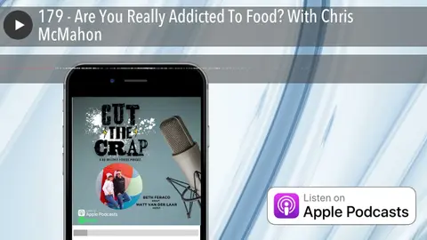 179 - Are You Really Addicted To Food? With Chris McMahon