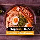 Episódio #253 – Comidas subestimadas