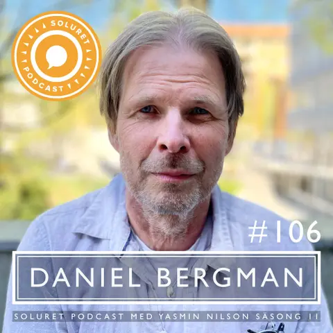 106. Daniel Bergman – ”Det finns så mycket goda perspektiv med svårigheterna, som jag faktiskt har glädje av också.”