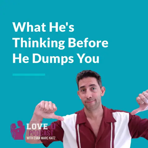 What He’s Thinking Before He Dumps You