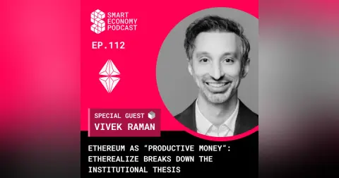 Ethereum as “Productive Money”: Vivek Raman of Etherealize Breaks Down the Institutional Thesis