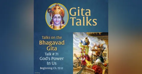 Gita Talk 71–God's Power in Us