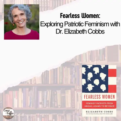Fearless Women: Exploring Patriotic Feminism with Dr. Elizabeth Cobbs