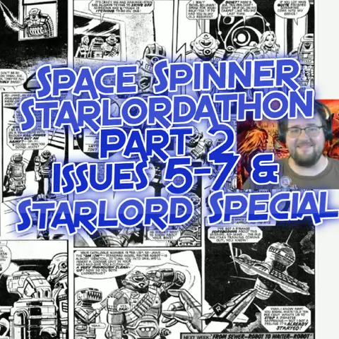 Starlordathon pt 2 – Starlord 5-7 & Starlord Special