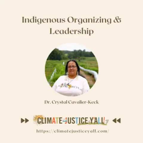 S5E8: Indigenous Organizing & Leadership (Part I) with Dr. Crystal Cavalier-Keck