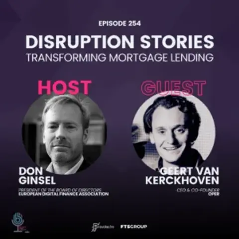 Episode 254: Disruption Stories – Transforming Mortgage Lending