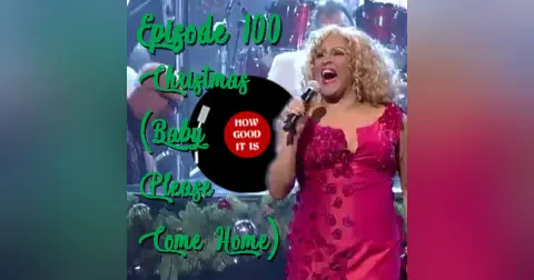Episode 100–Christmas (Baby Please Come Home