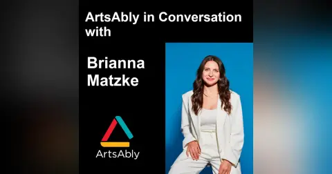 Episode 40: ArtsAbly in Conversation with Brianna Matzke