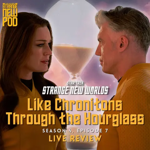Star Trek Strange New Worlds | Season 4, Episode 7 "Like Chronitons through the Hourglass" Review