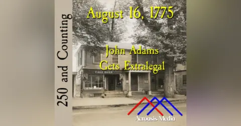 August 16: John Adams Gets Extralegal