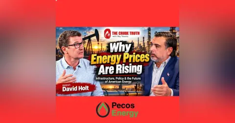 Why Energy Prices Are Rising: Infrastructure, Policy & the Future of American Energy Special Guest, David Holt