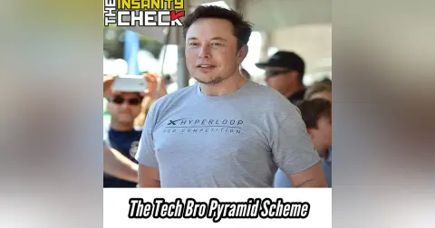 The Tech Bro Pyramid Scheme - Insanity Check