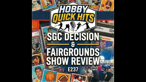 "SGC Decision and Fairgrounds Show Review" Hobby Quick Hits E237