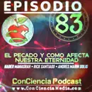 #83 | El Pecado y como afecta nuestra “Eternidad” Con Nader Manasrah y Rick Santiago | ConCiencia Podcast