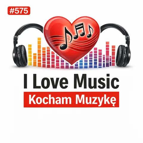 #575 I Love Music – Kocham Muzykę