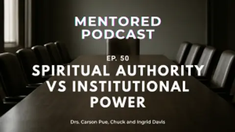 Ep. 50 Spiritual Authority vs. Institutional Power