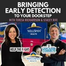 Bringing Early Detection to Your Doorstep Featuring Teresa Richardson and Stacey Rife - Episode 211