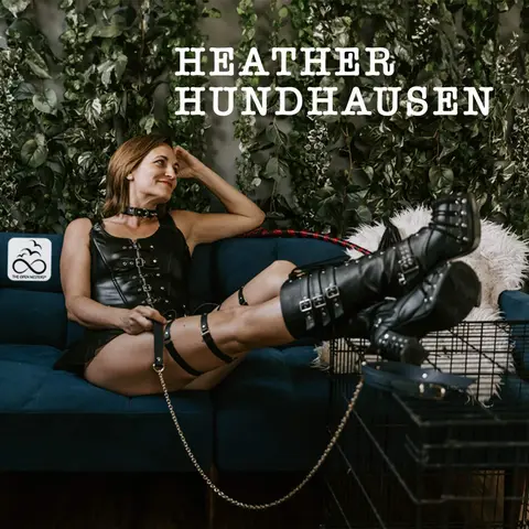 Dominatrix and Submissive: Exploring Power Dynamics with Heather Hundhausen (S4 | E164)