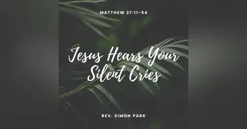 Jesus Hears Your Silent Cries