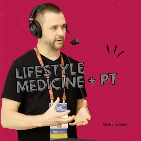 Lifestyle Medicine Meets OMPT: A Conversation with Mark Shepherd