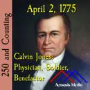 April 2, 1775: Calvin Jones–Physician, Soldier, Benefactor