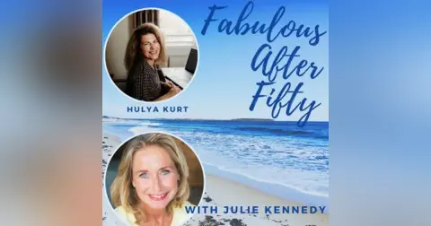 FABULOUS AFTER FIFTY! EPISODE 70 –  HULYA KURT – YES YOU CAN!