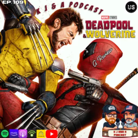 Episode 109: Deadpool and Wolverine Review