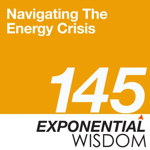 Episode 145: Navigating The Energy Crisis